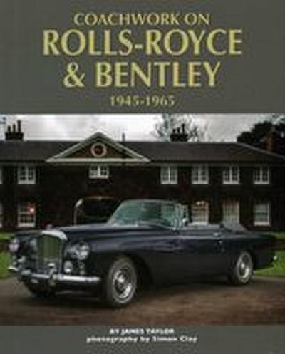 Coachwork on Rolls-Royce and Bentley 1945-1965