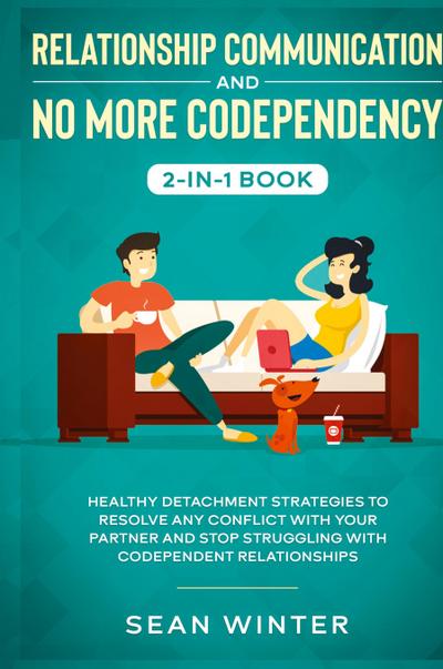 Relationship Communication and No More Codependency 2-in-1 Book