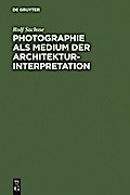 Photographie als Medium der Architekturinterpretation