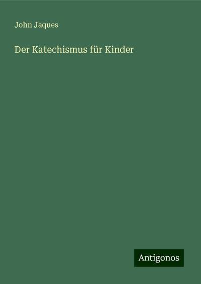 Jaques, J: Katechismus für Kinder