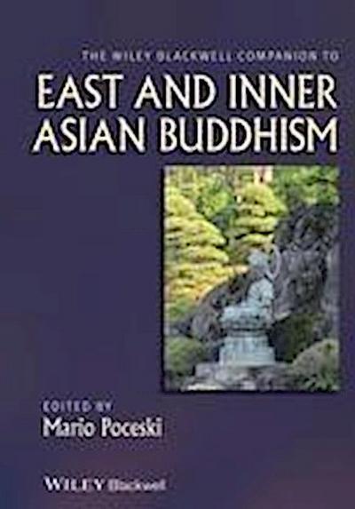The Wiley Blackwell Companion to East and Inner Asian Buddhism