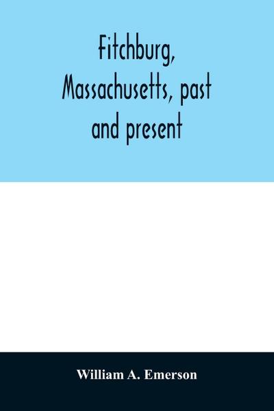 Fitchburg, Massachusetts, past and present