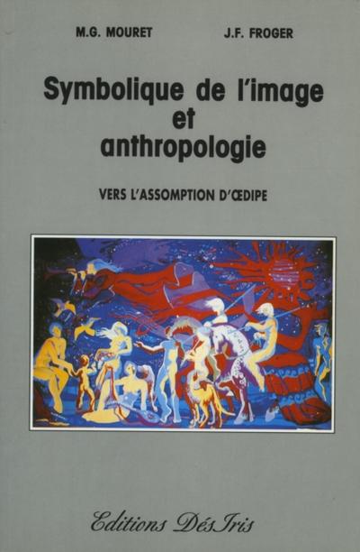 Symbolique de l’’image et anthropologie - Suivi d’’une étude sur le mythe d’’Œdipe