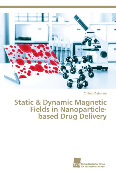 Static & Dynamic Magnetic Fields in Nanoparticle-based Drug Delivery
