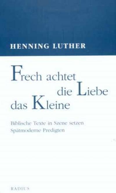 Frech achtet die Liebe das Kleine