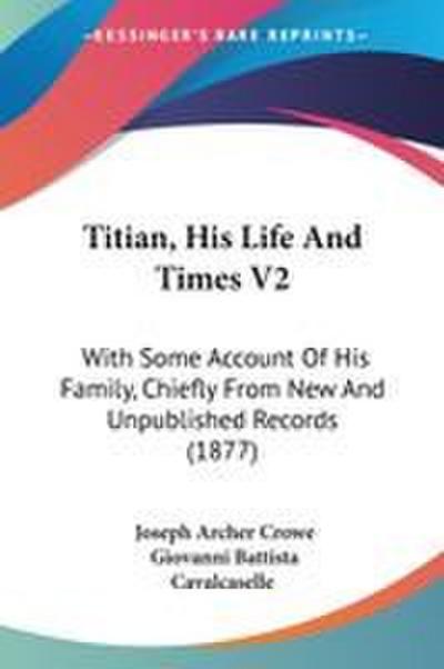 Titian, His Life And Times V2