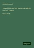 Vom Fischerdorf zur Weltstadt - Berlin seit 500 Jahren