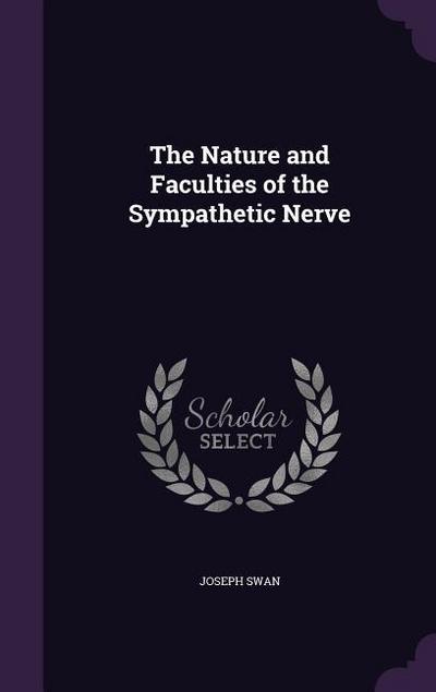 The Nature and Faculties of the Sympathetic Nerve