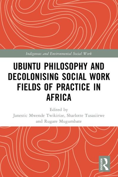 Ubuntu Philosophy and Decolonising Social Work Fields of Practice in Africa