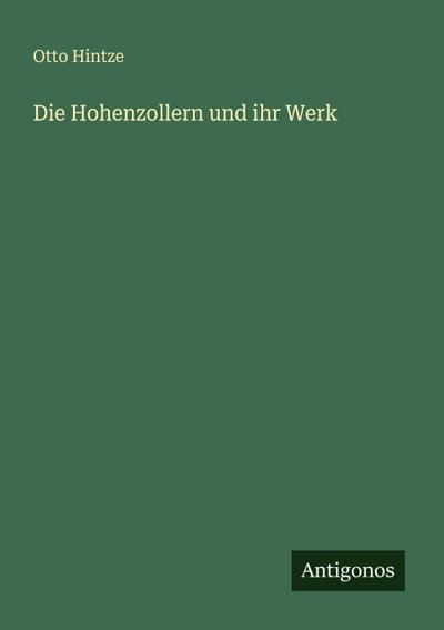 Die Hohenzollern und ihr Werk