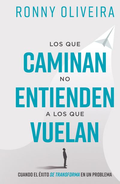 Los que caminan no entienden a los que vuelan