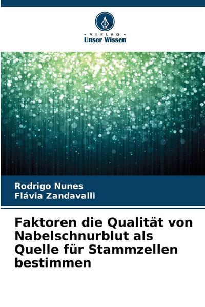 Faktoren die Qualität von Nabelschnurblut als Quelle für Stammzellen bestimmen