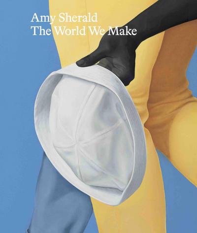 Sherald, A: Amy Sherald. The World We Make