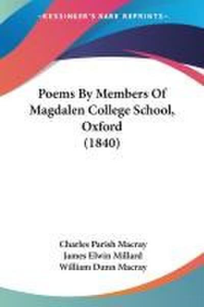 Poems By Members Of Magdalen College School, Oxford (1840)