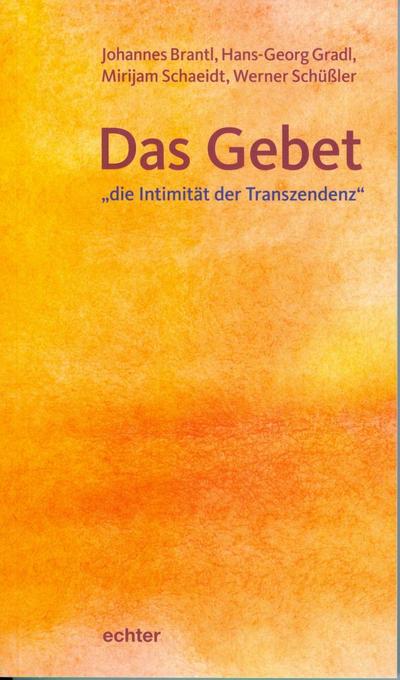 Das Gebet - "die Intimität der Transzendenz"