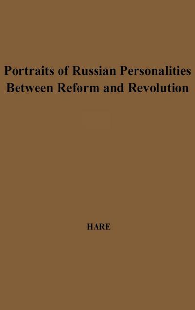 Portraits of Russian Personalities Between Reform and Revolution.