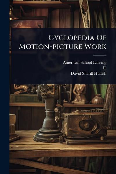 Cyclopedia Of Motion-picture Work