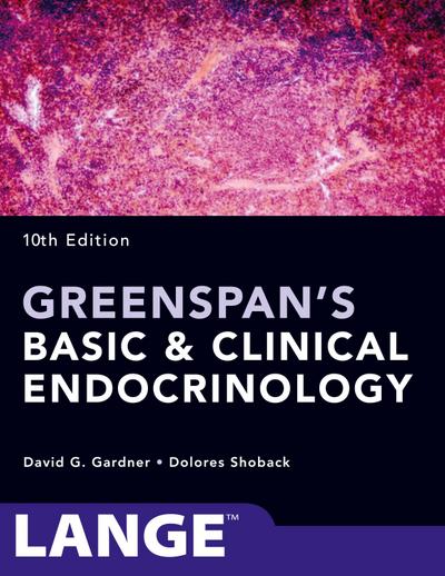 Greenspan’s Basic and Clinical Endocrinology, Tenth Edition