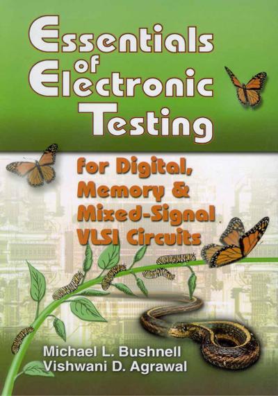 Essentials of Electronic Testing for Digital, Memory and Mixed-Signal VLSI Circuits