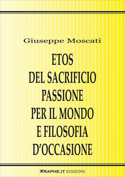 Etos del sacrificio passione per il mondo e filosofia d’occasione