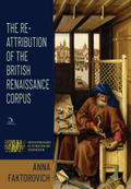The Re-Attribution of the British Renaissance Corpus (British Renaissance Re-Attribution and Modernization, #1)