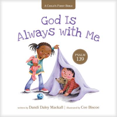 God Is Always With Me: Psalm 139 (Child’s First Bible)