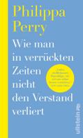 Wie man in verrückten Zeiten nicht den Verstand verliert