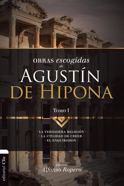 Obras escogidas de Augustín de Hipona, Tomo 1