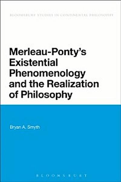 Merleau-Ponty’’s Existential Phenomenology and the Realization of Philosophy