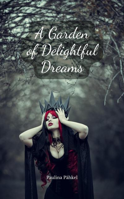A Garden of Delightful Dreams