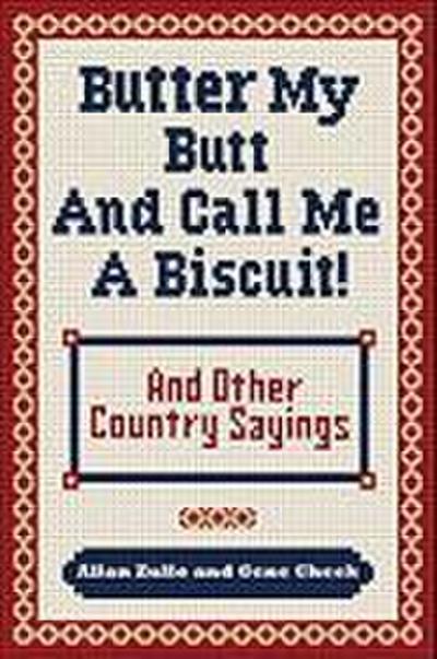 Butter My Butt and Call Me a Biscuit
