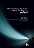 Persecution and Toleration in Protestant England 1558-1689