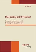 State Building and Development: Two sides of the same coin? Exploring the case of Kosovo - Arta Ante