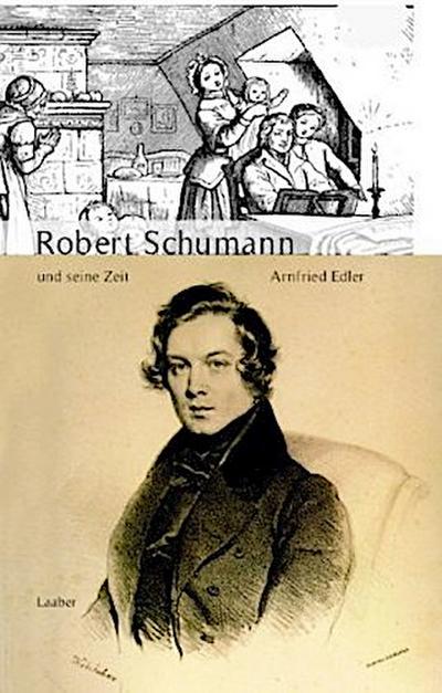 Robert Schumann und seine Zeit