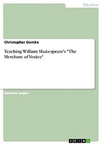 Teaching William Shakespeare’s "The Merchant of Venice"