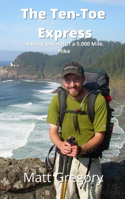 The Ten Toe Express: A Daily Journal of a 5,000 Mile Hike
