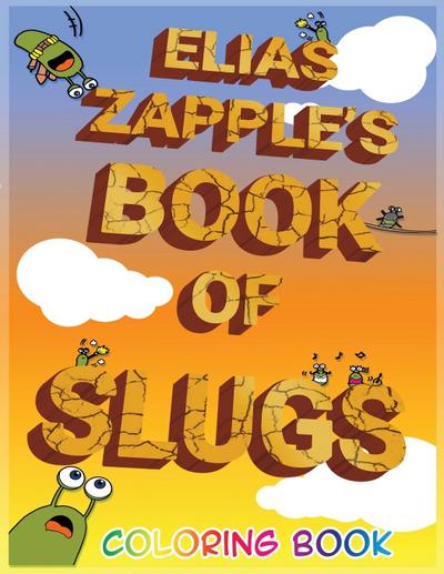 Elias Zapple’s Book of Slugs Coloring Book