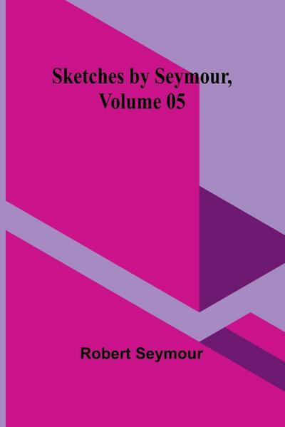 Sketches by Seymour ,Volume 05