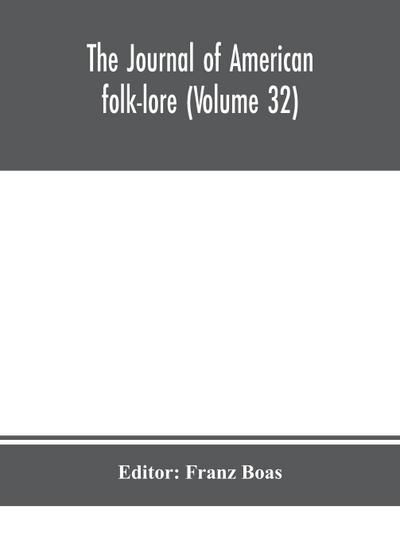 The journal of American folk-lore (Volume 32)