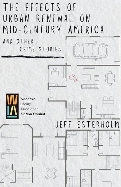 The Effects of Urban Renewal on Mid-Century America and Other Crime Stories