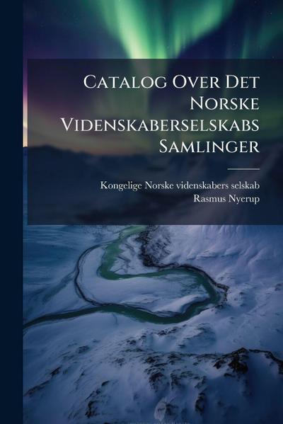 Catalog Over Det Norske Videnskaberselskabs Samlinger