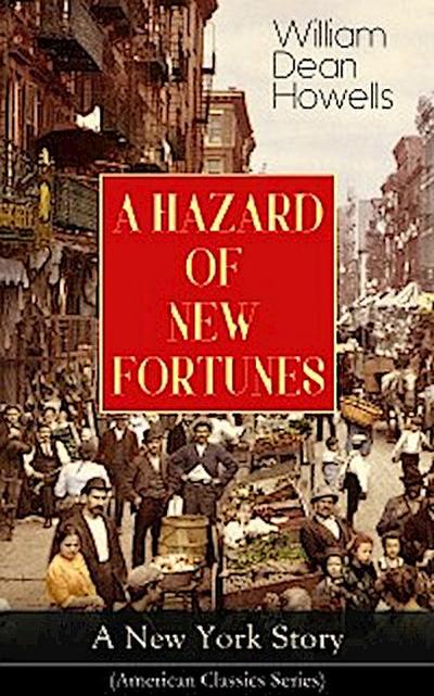 A HAZARD OF NEW FORTUNES - A New York Story (American Classics Series)