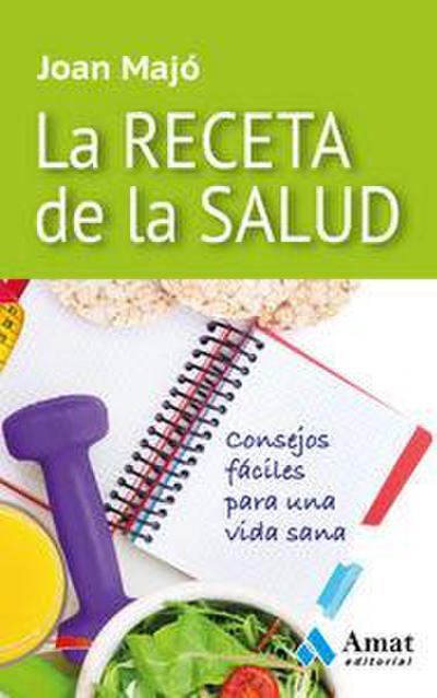 La receta de la salud : consejos fáciles para una vida sana