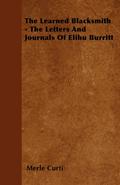 The Learned Blacksmith - The Letters and Journals of Elihu Burritt