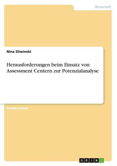 Herausforderungen beim Einsatz von Assessment Centern zur Potenzialanalyse