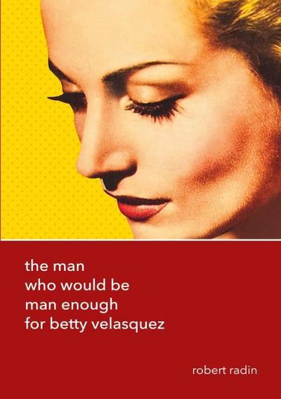 The Man Who Would Be Man Enough for Betty Velasquez