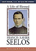 A Life of Blessed Francis Xavier Seelos, Redemptorist