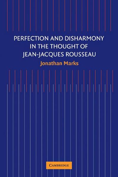 Perfection and Disharmony in the Thought of Jean-Jacques Rousseau