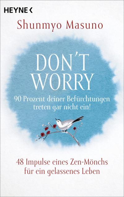Don’t Worry - 90 Prozent deiner Befürchtungen treten gar nicht ein!