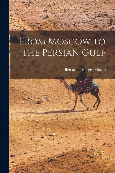 From Moscow to the Persian Gulf